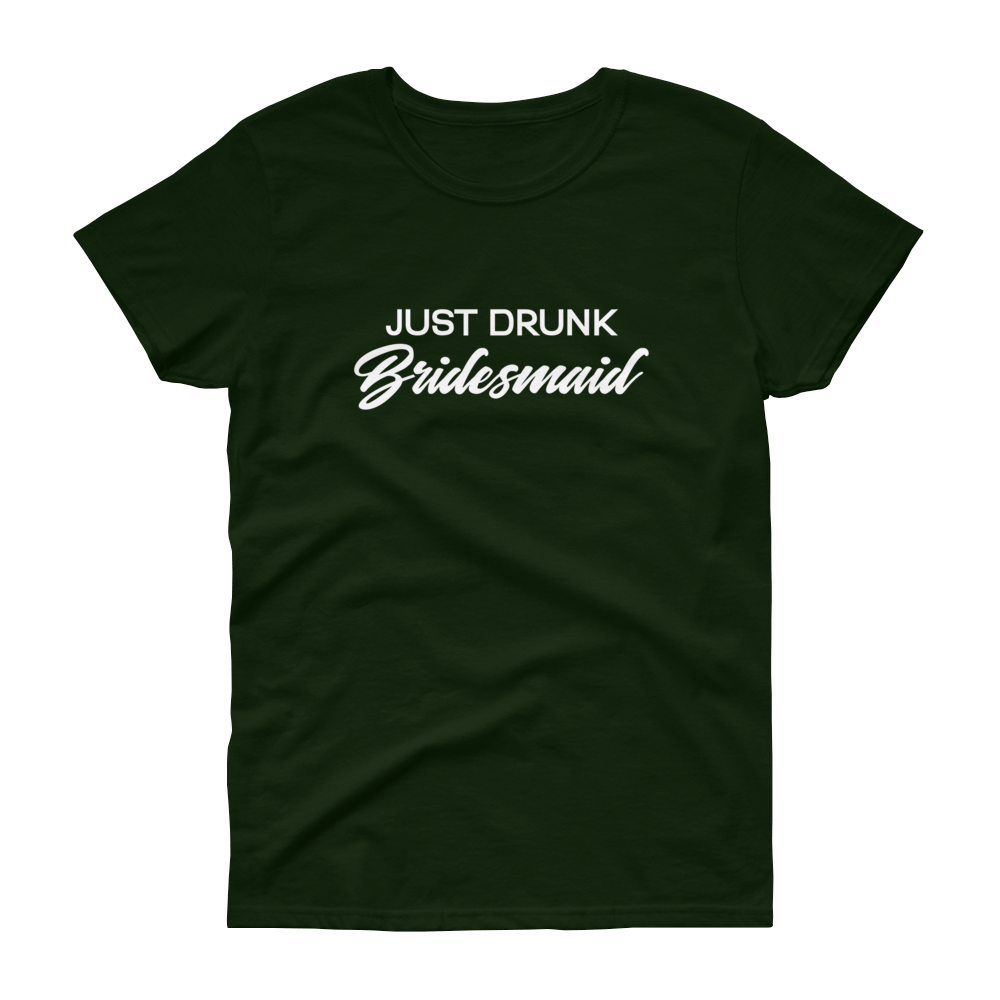 Just Drunk Bridesmaid - Women's T-shirt - Quotable Tees Online