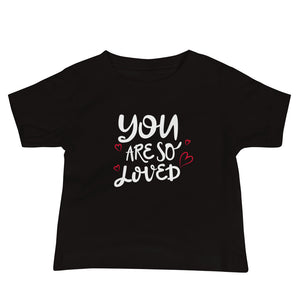 You Are So Loved - Baby Jersey Short Sleeve Tee - Quotable Tees Online