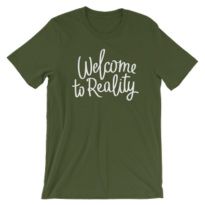 Welcome to Reality - Unisex T-Shirt - Quotable Tees Online