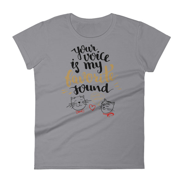 Your Voice Is my Favorite Sound - Women's T-shirt - Quotable Tees Online