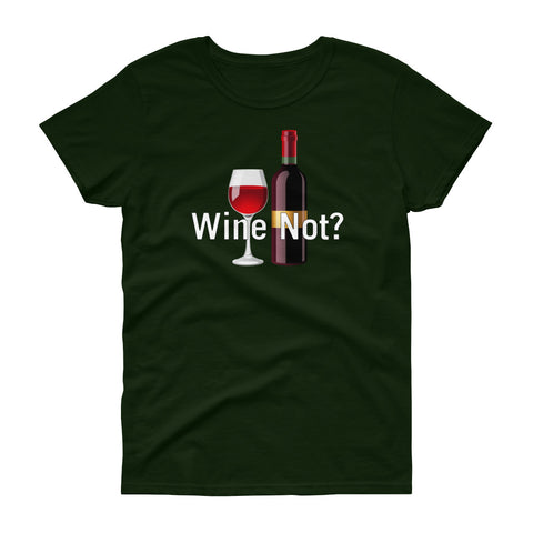 Wine Not - T-shirt - Quotable Tees Online