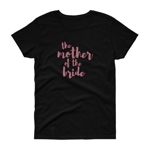 The Mother of the Bride Rose Gold - Women's T-shirt - Quotable Tees Online