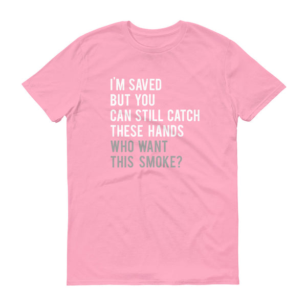 I'm Saved but you can still  - T-Shirt - Quotable Tees Online