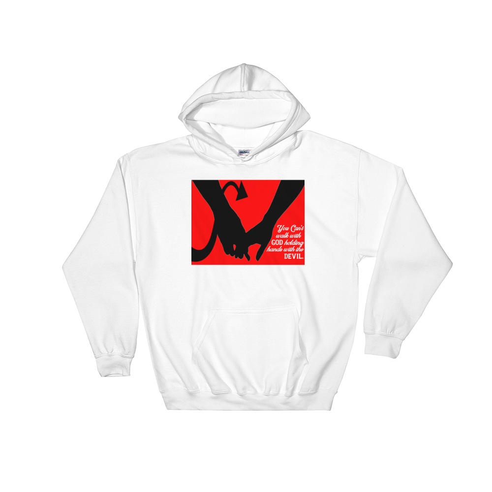 You can't Walk with GOD holding hands with the Devil  - Hooded Sweatshirt - Quotable Tees Online