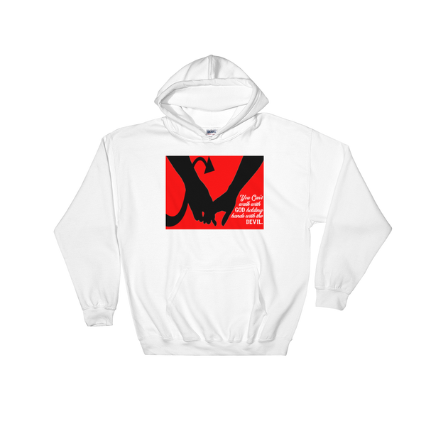 You can't Walk with GOD holding hands with the Devil  - Hooded Sweatshirt - Quotable Tees Online