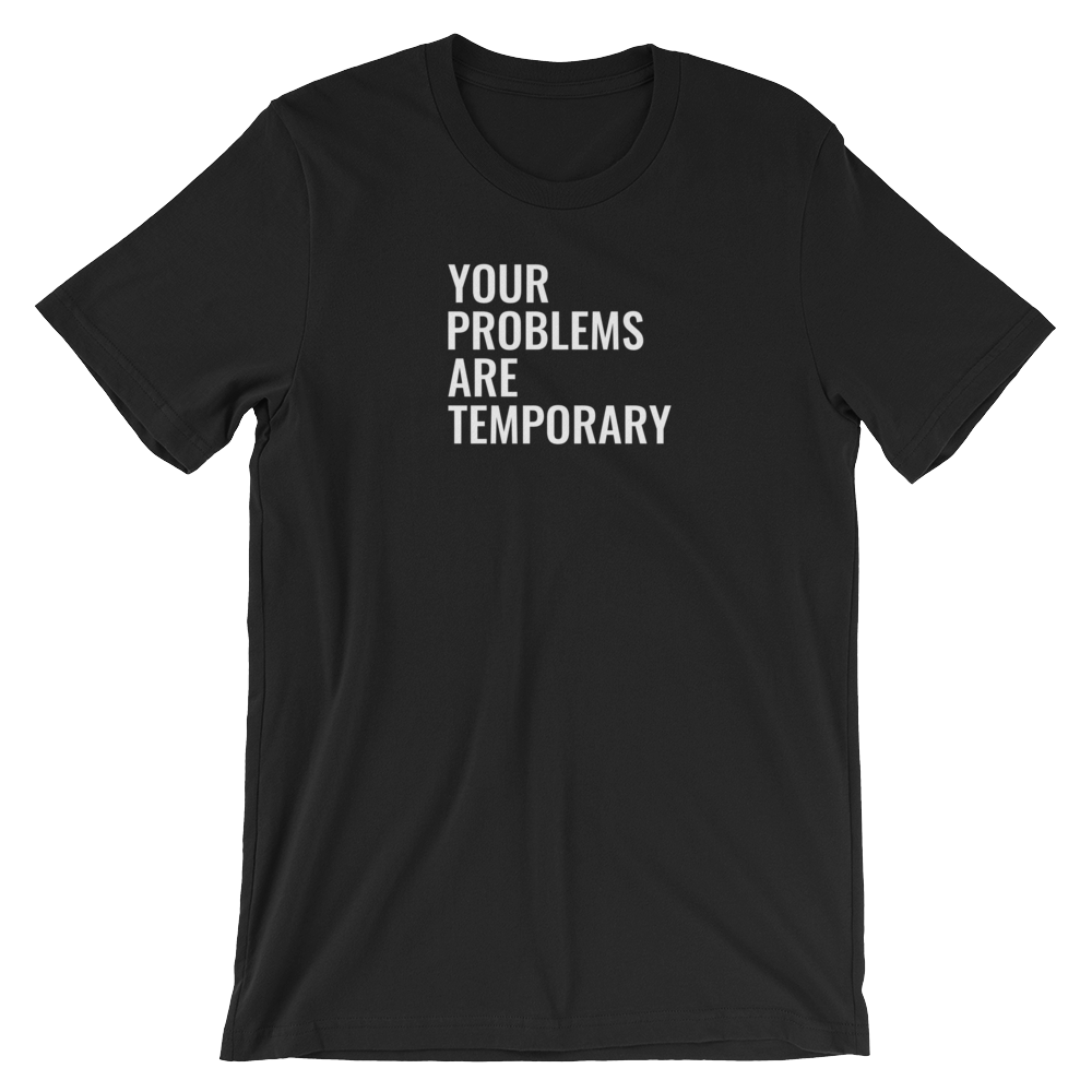 Your problems are temporary - Short-Sleeve Unisex T-Shirt - Quotable Tees Online