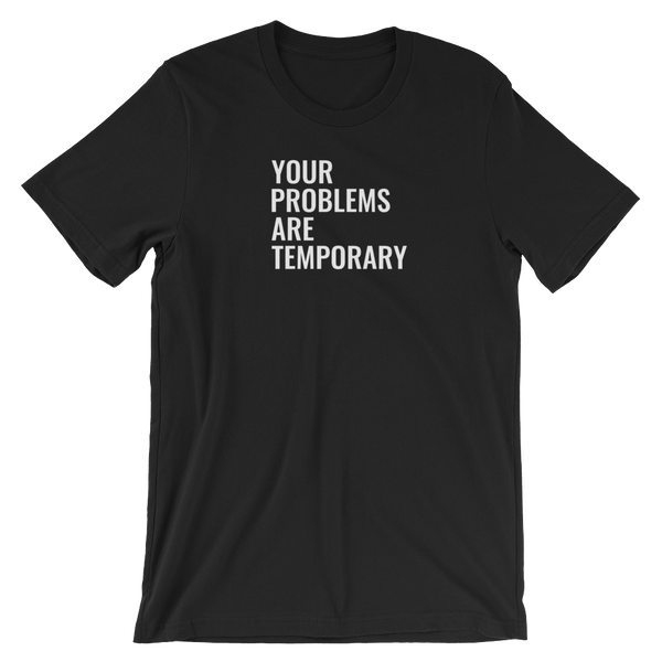 Your problems are temporary - Short-Sleeve Unisex T-Shirt - Quotable Tees Online