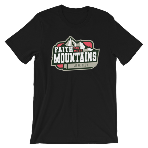 Faith Can Move Mountains - Unisex T-Shirt - Quotable Tees Online