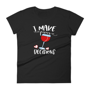 I Make Pour Decisions - Women's T-shirt - Quotable Tees Online