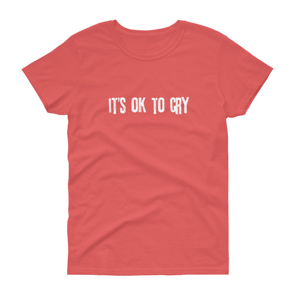 It's Ok to Cry - t-shirt - Quotable Tees Online