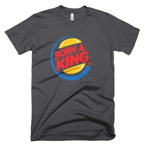 Born A King - T-Shirt - Quotable Tees Online