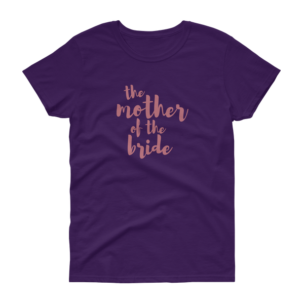 The Mother of the Bride Rose Gold - Women's T-shirt - Quotable Tees Online