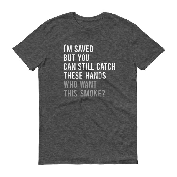 I'm Saved but you can still  - T-Shirt - Quotable Tees Online