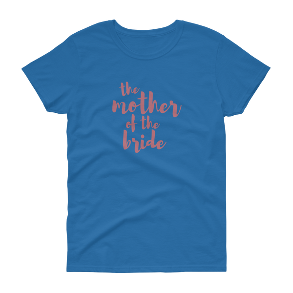 The Mother of the Bride Rose Gold - Women's T-shirt - Quotable Tees Online