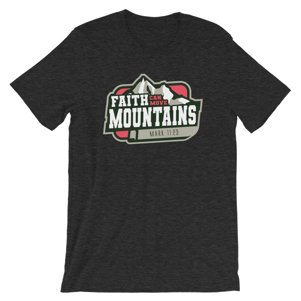 Faith Can Move Mountains - Unisex T-Shirt - Quotable Tees Online