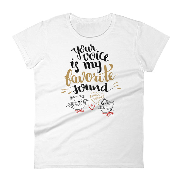 Your Voice Is my Favorite Sound - Women's T-shirt - Quotable Tees Online