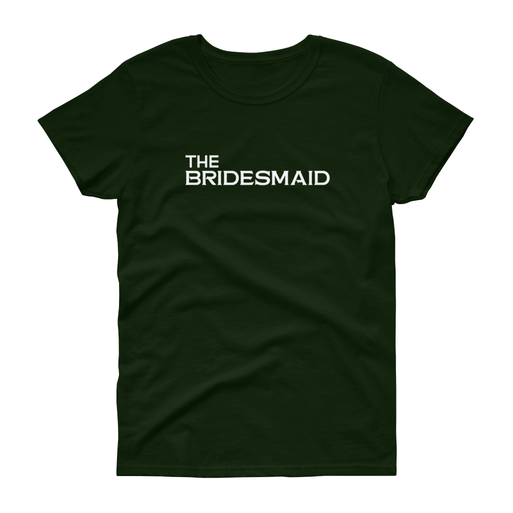 The Bridesmaid - T-shirt - Quotable Tees Online