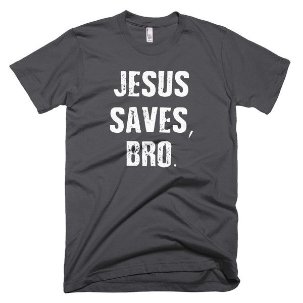 Jesus Saves Bro - T-Shirt - Quotable Tees Online