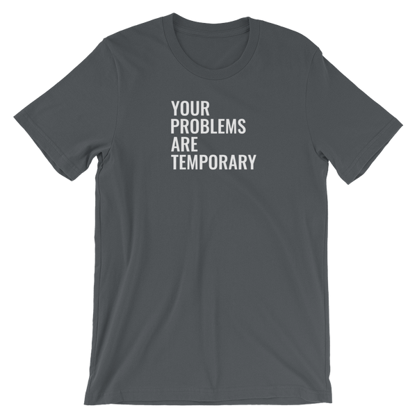 Your problems are temporary - Short-Sleeve Unisex T-Shirt - Quotable Tees Online