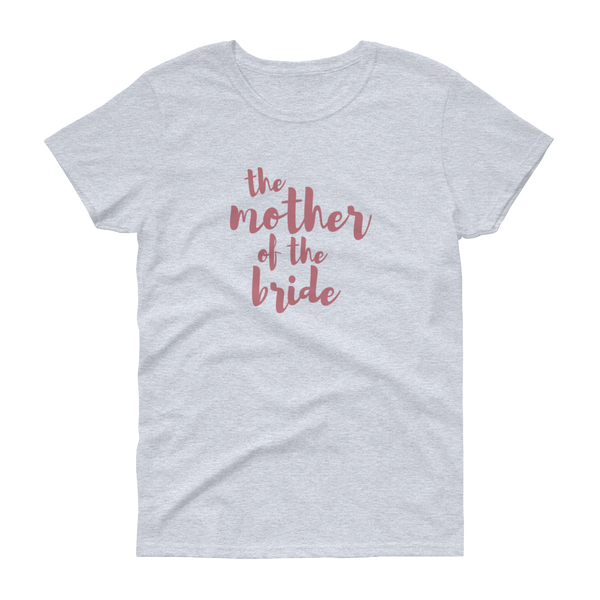 The Mother of the Bride Rose Gold - Women's T-shirt - Quotable Tees Online