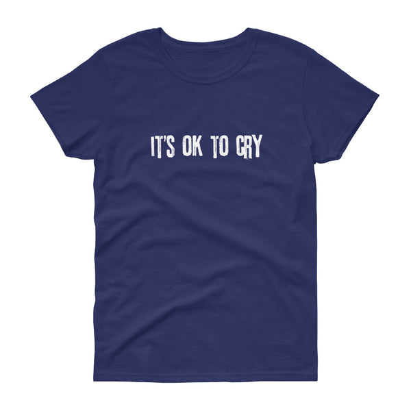 It's Ok to Cry - t-shirt - Quotable Tees Online