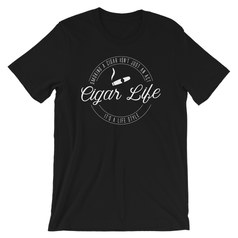 Cigar Life - Unisex T-Shirt - Quotable Tees Online