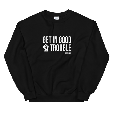 Get In Good Trouble - Unisex Sweatshirt