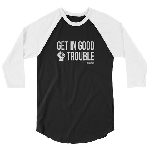 Get In Good Trouble - 3/4 sleeve raglan shirt