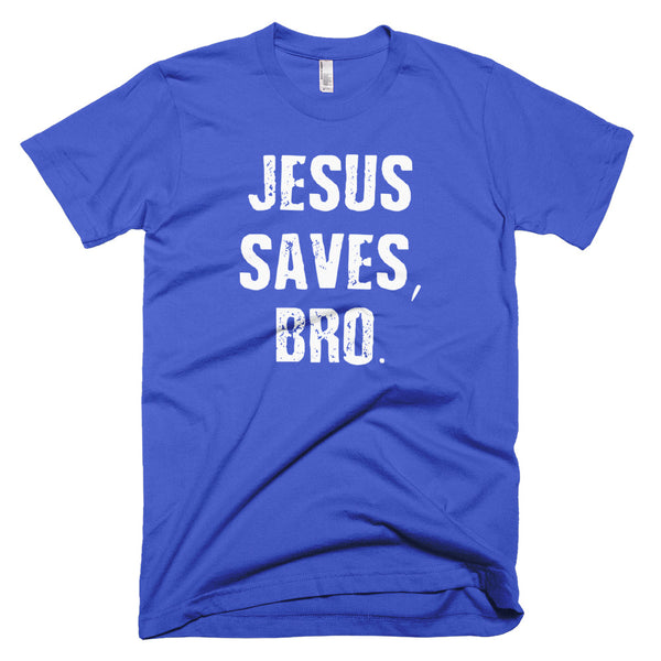 Jesus Saves Bro - T-Shirt - Quotable Tees Online