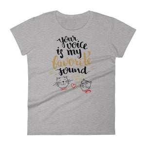 Your Voice Is my Favorite Sound - Women's T-shirt - Quotable Tees Online