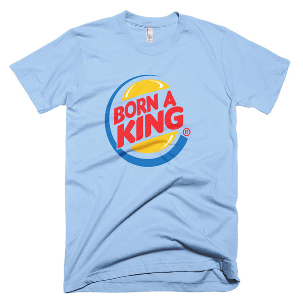 Born A King - T-Shirt - Quotable Tees Online