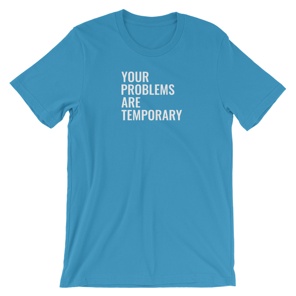 Your problems are temporary - Short-Sleeve Unisex T-Shirt - Quotable Tees Online