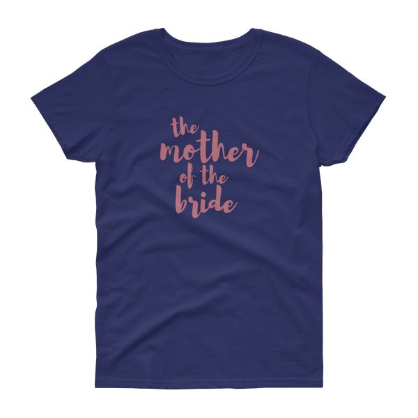 The Mother of the Bride Rose Gold - Women's T-shirt - Quotable Tees Online