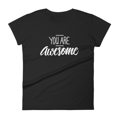 You are awesome - Women's T-shirt - Quotable Tees Online