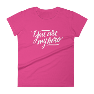 You are my Hero - Women's T-shirt - Quotable Tees Online