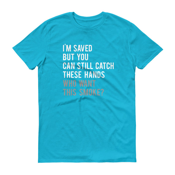 I'm Saved but you can still  - T-Shirt - Quotable Tees Online