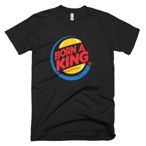 Born A King - T-Shirt - Quotable Tees Online