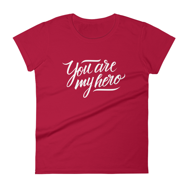 You are my Hero - Women's T-shirt - Quotable Tees Online