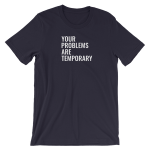 Your problems are temporary - Short-Sleeve Unisex T-Shirt - Quotable Tees Online