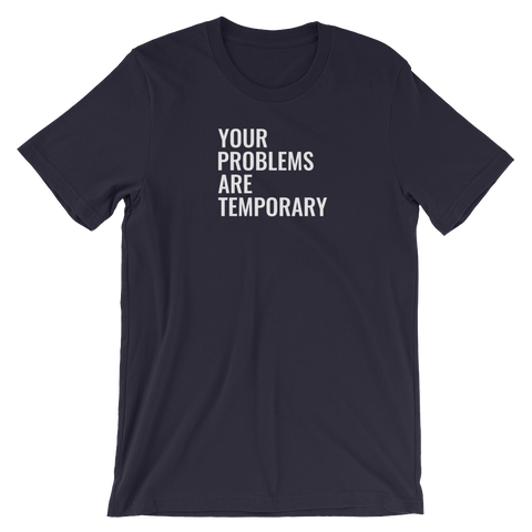 Your problems are temporary - Short-Sleeve Unisex T-Shirt - Quotable Tees Online