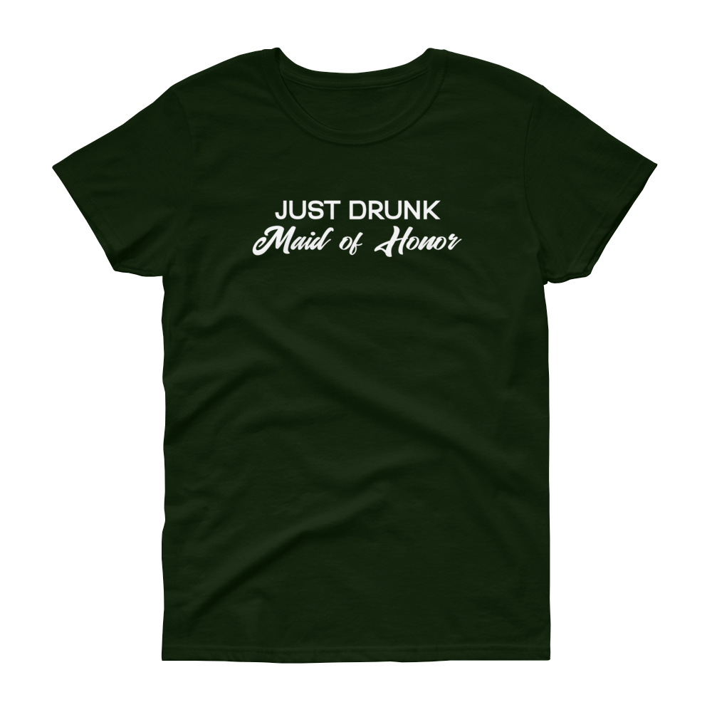 Just Drunk Maid of Honor - Women's T-shirt - Quotable Tees Online