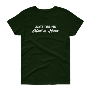 Just Drunk Maid of Honor - Women's T-shirt - Quotable Tees Online