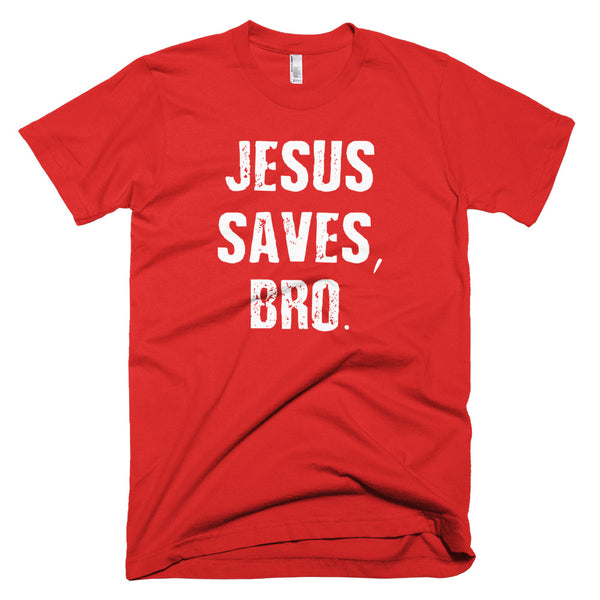 Jesus Saves Bro - T-Shirt - Quotable Tees Online