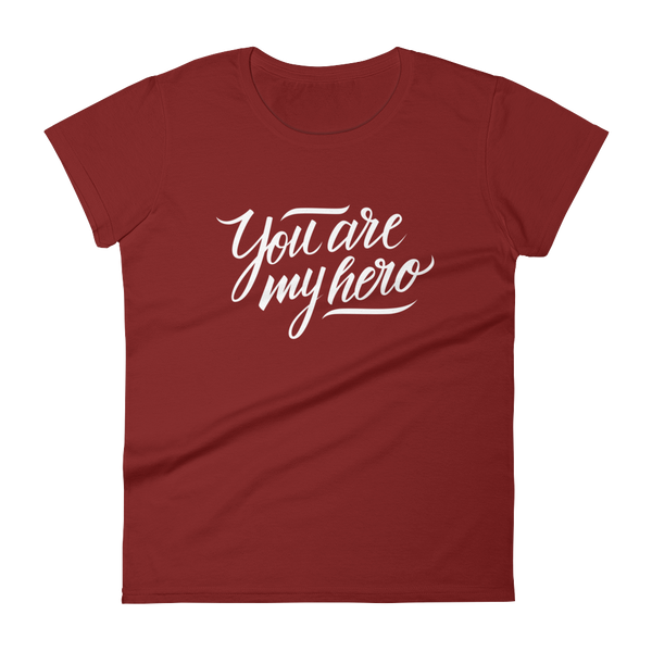 You are my Hero - Women's T-shirt - Quotable Tees Online