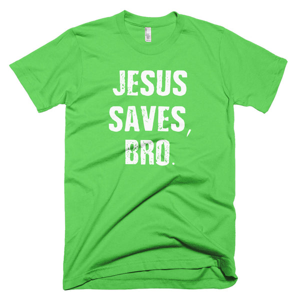 Jesus Saves Bro - T-Shirt - Quotable Tees Online