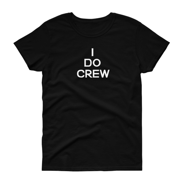 I Do Crew - Women's T-shirt - Quotable Tees Online