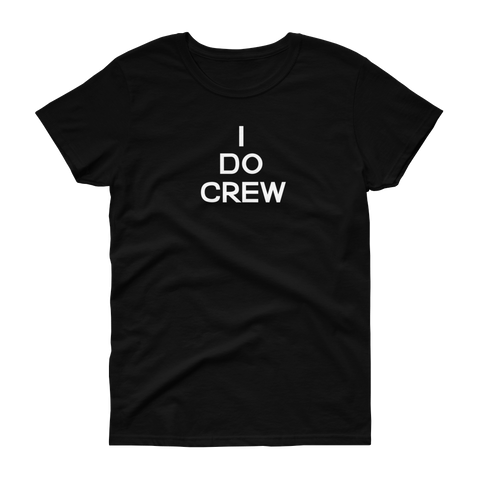 I Do Crew - Women's T-shirt - Quotable Tees Online