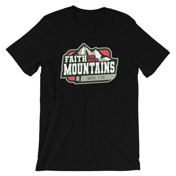 Faith Can Move Mountains - Unisex T-Shirt - Quotable Tees Online