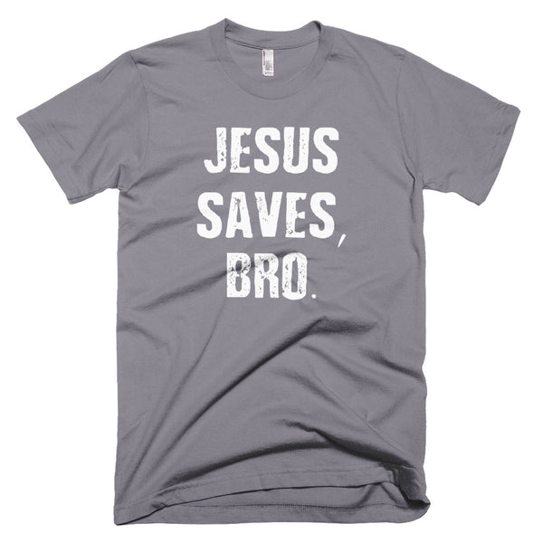 Jesus Saves Bro - T-Shirt - Quotable Tees Online