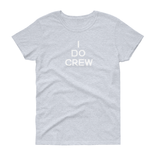 I Do Crew - Women's T-shirt - Quotable Tees Online